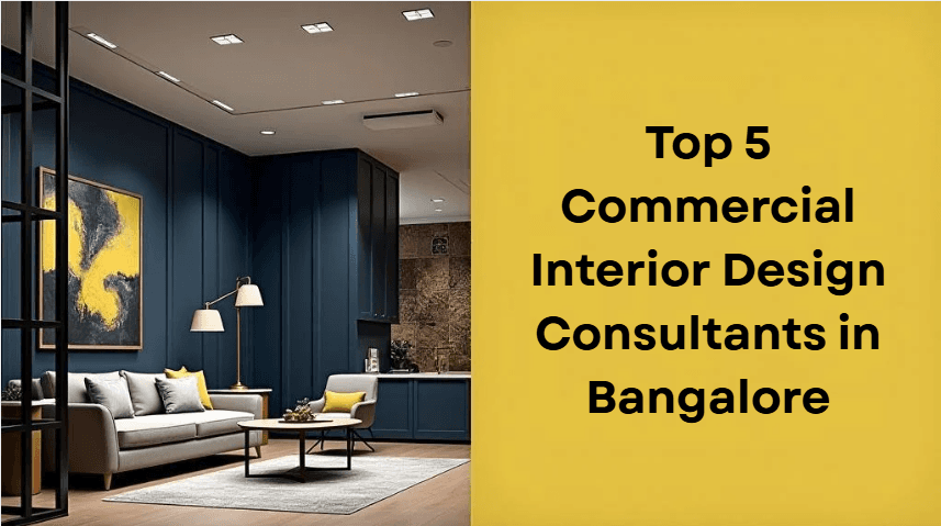 Top 5 Commercial Interior Design Consultants in Bangalore