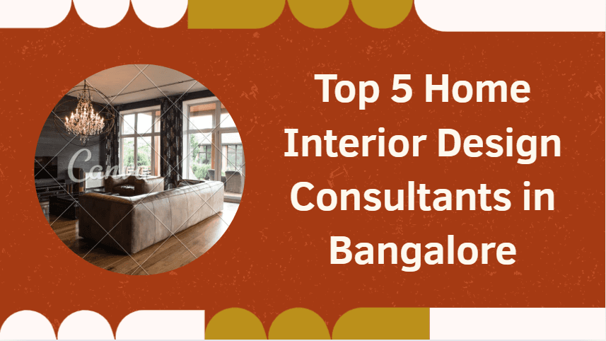 Top 5 Home Interior Design Consultants in Bangalore