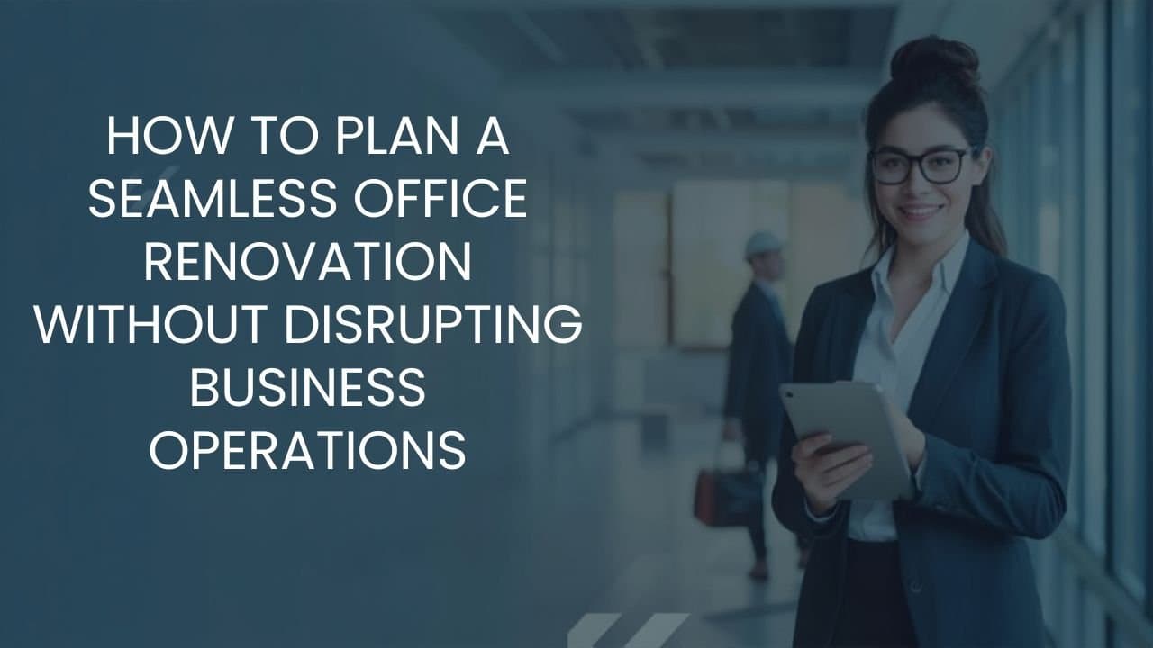 How to Plan a Seamless Office Renovation Without Disrupting Business Operations