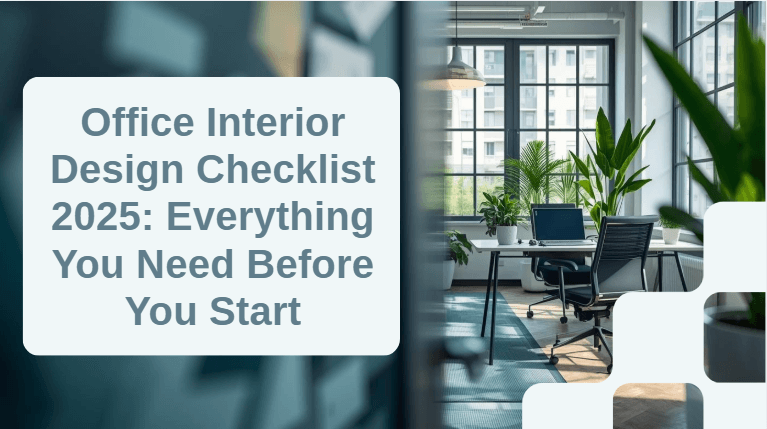 Office Interior Design Checklist 2025: Everything You Need Before You Start